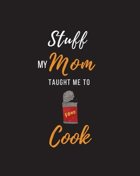 Paperback Stuff My Mom Taught Me to Cook: Recipe Collection Book