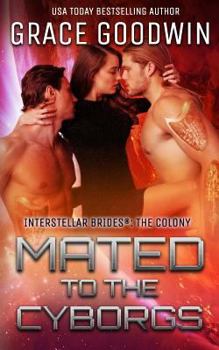 Mated to the Cyborgs - Book #2 of the Interstellar Brides: The Colony