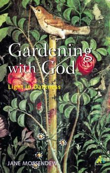Paperback Gardening With God: Light in Darkness Book