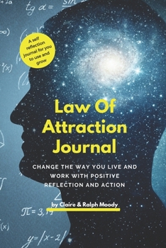 Paperback Law of Attraction Journal: Change The Way You Live & Work With Reflection & Action Book