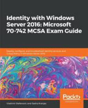 Paperback Identity with Windows Server 2016: Microsoft 70-742 MCSA Exam Guide Book