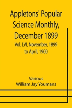 Paperback Appletons' Popular Science Monthly, December 1899; Vol. LVI, November, 1899 to April, 1900 Book