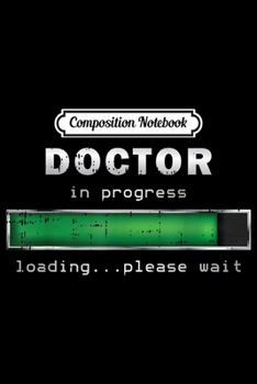 Paperback Composition Notebook: Doctor In Progress Loading Please Wait Medical Doctor Gift Journal/Notebook Blank Lined Ruled 6x9 100 Pages Book