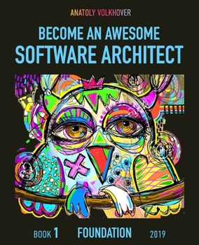 Paperback Become an Awesome Software Architect: Book 1: Foundation 2019 Book