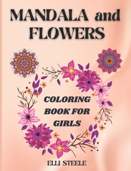 Paperback Mandala and Flowers Coloring Book For Girls: Amazing Big Mandalas and Flowers Coloring book for Relaxation Book