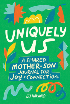 Uniquely Us: Mother & Son: A Shared Mother-Son Journal for Joy and Connection (Parenting Book Series)