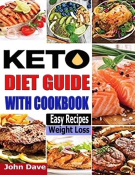 Paperback Keto Diet Guide with Cookbook: The 2021 Complete guide for beginners and easy recipes to Lose Weight, Boost Your Metabolism, and Stay Healthy. Book