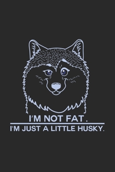 Paperback I'm not fat just a little husky: 6x9 Dogs - lined - ruled paper - notebook - notes Book