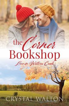 Paperback The Corner Bookshop: A Sweet Small Town Romance (Love in Willow Creek) Book