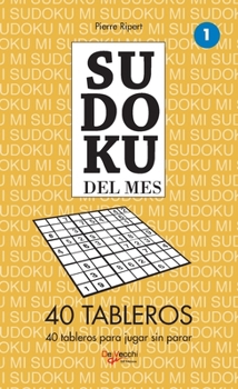 Sudoku del mes 1 - 40 tableros: 40 tableros para jugar sin parar (Spanish Edition)