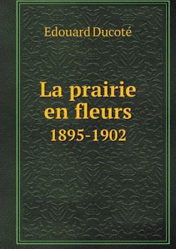 Paperback La prairie en fleurs 1895-1902 [French] Book