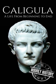 Paperback Caligula: A Life From Beginning to End Book