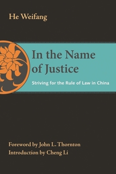 In the Name of Justice: Striving for the Rule of Law in China - Book  of the Thornton Center Chinese Thinkers Series