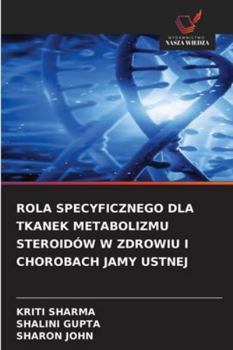 Rola Specyficznego Dla Tkanek Metabolizmu Steroidów W Zdrowiu I Chorobach Jamy Ustnej (Polish Edition)