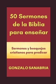 Paperback 50 Sermones de la Biblia para enseñar: Sermones y bosquejos cristianos [Spanish] Book