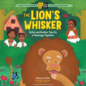 Hardcover The Lion's Whisker: Sister and Brother Take on a Challenge Together; A Circle Round Book