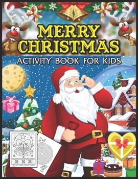 Paperback Merry Christmas Activity Book for Kids: Gorgeous Merry Christmas Activity Book For Boys and Girls With Mazes, Coloring Book, Drawing, Image Matching a Book