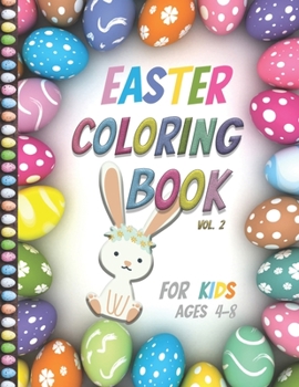 Paperback Easter Coloring Book For Kids Ages 4-8: Vol2- Big Fun Coloring Book With Bunny, Eggs, Springtime Designs For Toddlers and Preschoolers, Easter Journal Book