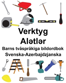 Paperback Svenska-Azerbajdzjanska Verktyg/Al&#601;tl&#601;r Barns tvåspråkiga bildordbok [Swedish] Book