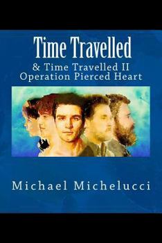 Paperback Time Travelled: & Time Travelled II- Operation Pierced Heart Book