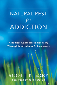 Paperback Natural Rest for Addiction: A Radical Approach to Recovery Through Mindfulness and Awareness Book