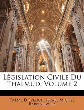 Paperback Législation Civile Du Thalmud, Volume 2 [French] Book