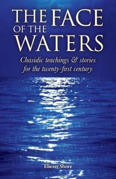 Paperback The Face of the Waters: Chasidic teachings & stories for the twenty-first century Book