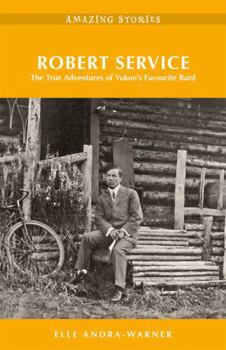 Paperback Robert Service: The True Adventures of Yukon's Favourite Bard Book