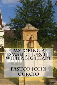 Paperback Pastoring A Small Church With A Big Heart Book