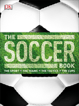 Paperback The Soccer Book: The Sport, the Teams, the Tactics, the Cups [With Poster] Book