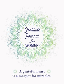 Paperback Gratitude Journal For Women.: A grateful heart is a magnet for miracles (Gratitude Journal) . Book