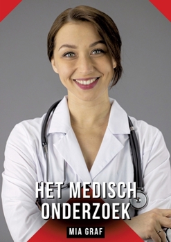 Het medisch onderzoek: Verhalen over expliciete seks voor volwassenen (Dutch Edition)