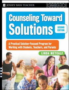Paperback Counseling Toward Solutions: A Practical Solution-Focused Program for Working with Students, Teachers, and Parents Book