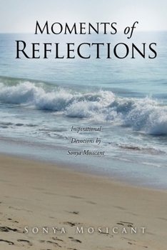 Paperback Moments of Reflections: Inspirational Devotions by Sonya Mosicant Book