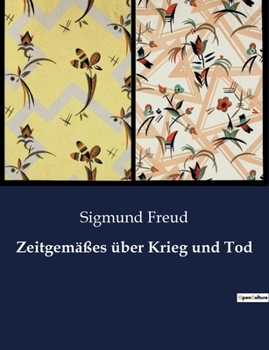Paperback Zeitgemäßes über Krieg und Tod: Freuds Betrachtungen über Krieg, Tod und menschliche Natur [German] Book