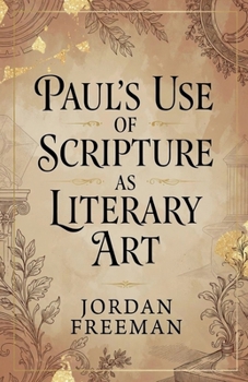 Paperback Paul's Use of Scripture as Literary Art Book