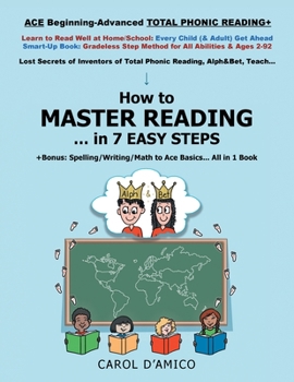 Paperback How to Master Reading... in 7 Easy Steps: + Bonus... Ace Basics of Beginning-Advanced Spelling, Grammar, Math Book