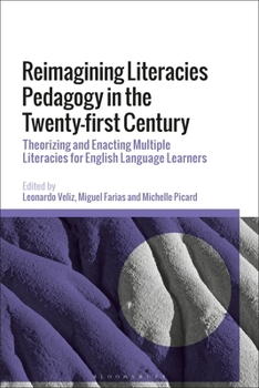 Hardcover Reimagining Literacies Pedagogy in the Twenty-First Century: Theorizing and Enacting Multiple Literacies for English Language Learners Book