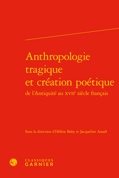 Hardcover Anthropologie Tragique Et Creation Poetique [French] Book