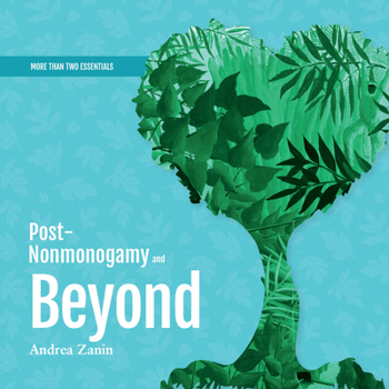 Misc. Post-Nonmonogamy and Beyond: A More Than Two Essentials Guide Book