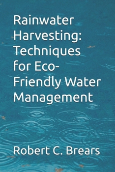 Rainwater Harvesting: Techniques for Eco-Friendly Water Management (Green Infrastructure Pathways to Sustainable Urban Futures)