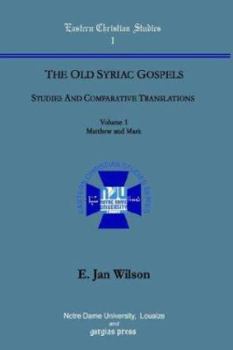 Hardcover The Old Syriac Gospels: Studies and Comparative Translations (vol. 1, Matthew and Mark) Book