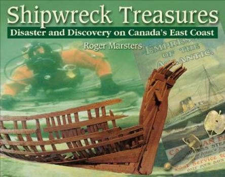 Paperback Shipwreck Treasures: Disaster and Discovery on Canada's East Coast Book