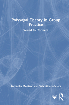 Hardcover Polyvagal Theory in Group Practice: Wired to Connect Book