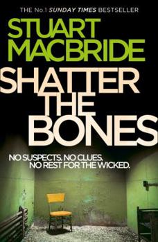 Shatter the Bones - Book #7 of the Logan McRae
