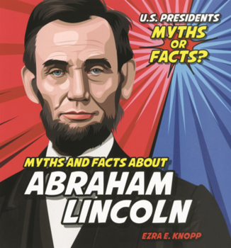 Myths and Facts about Abraham Lincoln
