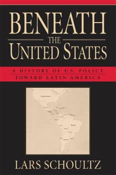 Paperback Beneath the United States: A History of U.S. Policy Toward Latin America Book