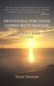 Paperback Devotional for Those Coping with Tragedy: A Journey Back to God Book