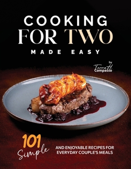 Paperback Cooking for Two Made Easy: 101 Simple and Enjoyable Recipes for Everyday Couple's Meals Book