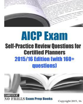 AICP Exam Self-Practice Review Questions for Certified Planners: 2015/16 Edition (with 160+ questions)